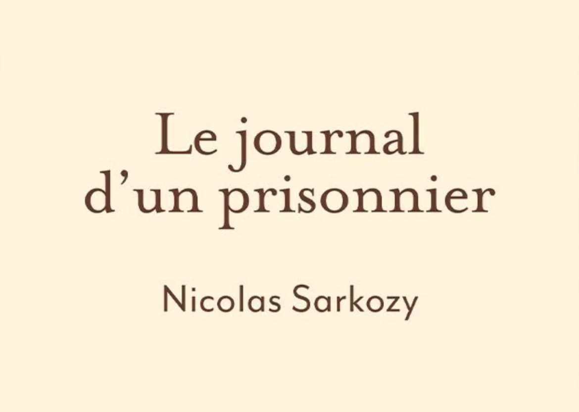 Nicolas Sarkozy livre prison - journal d’un prisonnier
